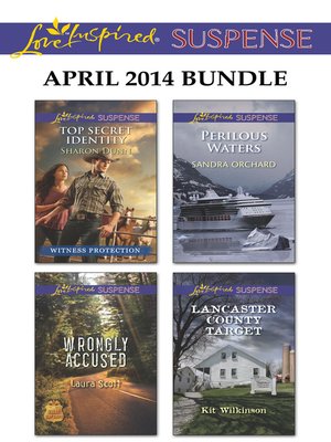 cover image of Love Inspired Suspense April 2014 Bundle: Top Secret Identity\Wrongly Accused\Perilous Waters\Lancaster County Target